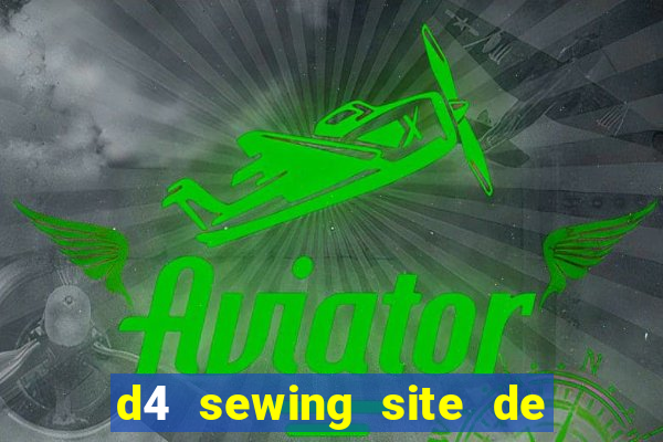 d4 sewing site de relacionamento login entrar